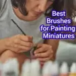 Best Brushes for Painting Miniatures 1