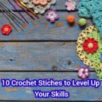 10 crochet stitches to level up your skills 2