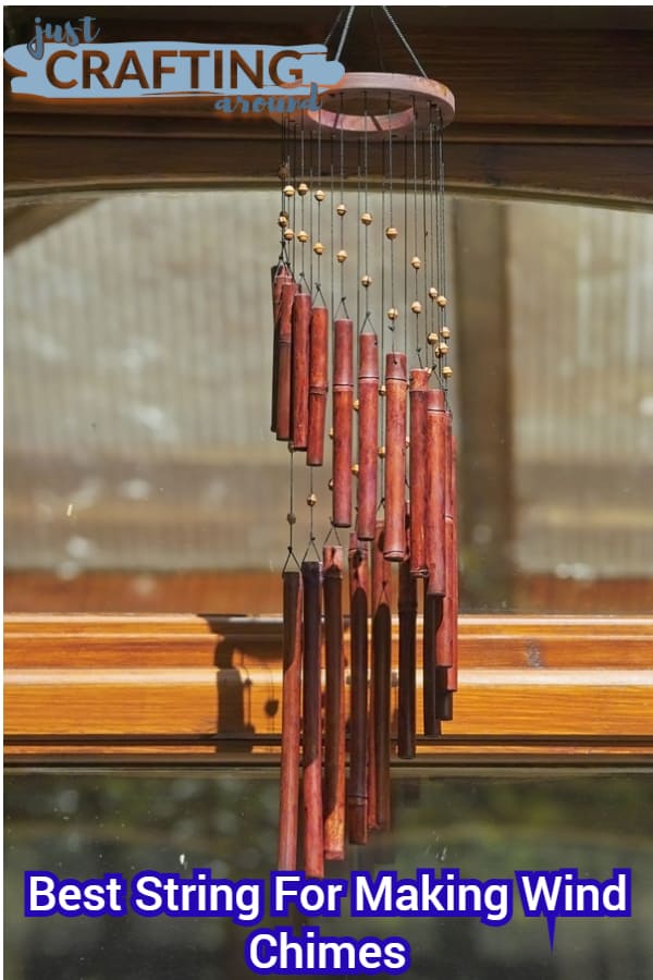 The Best String For Making Wind Chimes - JustCraftingAround