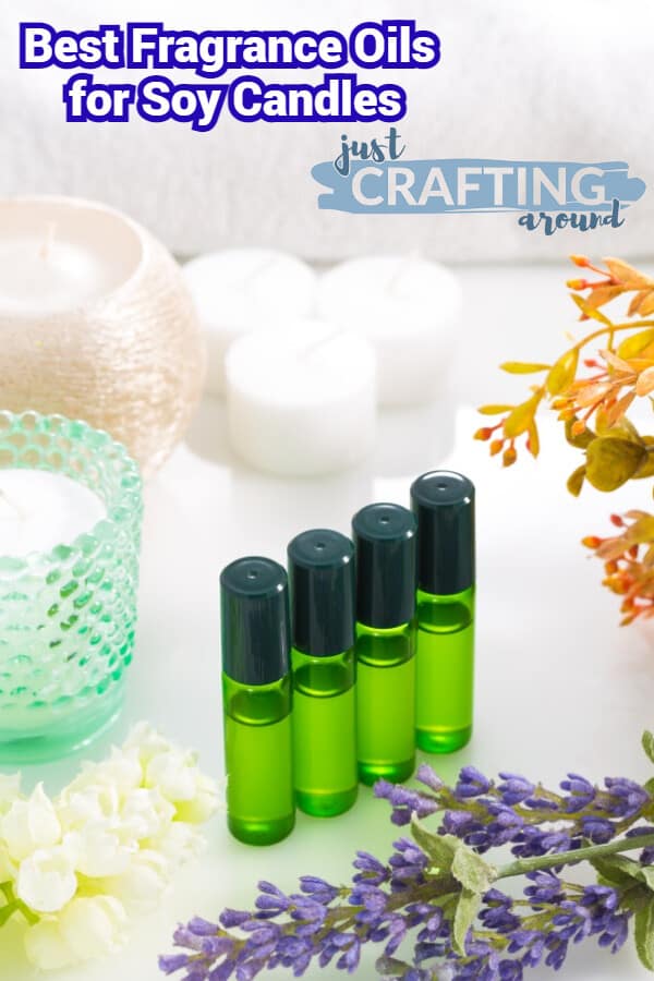 Best Fragrance Oils for Soy Candles In 2021 JustCraftingAround