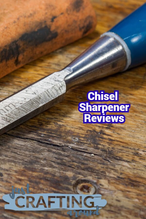 4 Best Chisel Sharpeners Reviews of 2021 JustCraftingAround