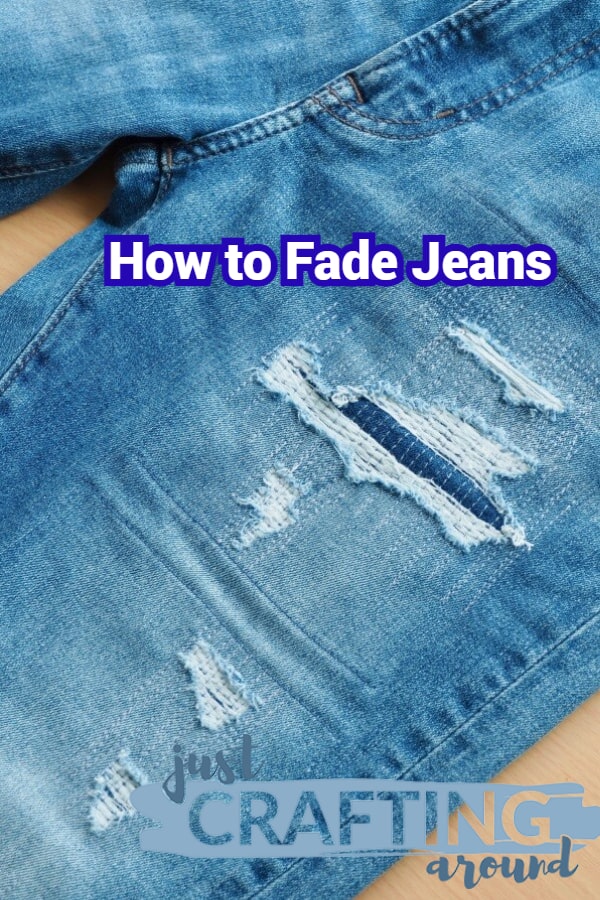 How to Fade Jeans - JustCraftingAround